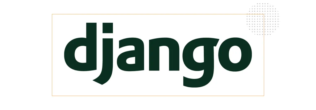 TOP 5 Python Frameworks To Start With django 1024x359 - TOP 5 Python Frameworks To Start With