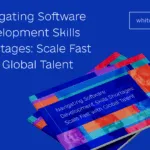 Navigating Software Development Skills Shortages: Scale Fast with Global Talent