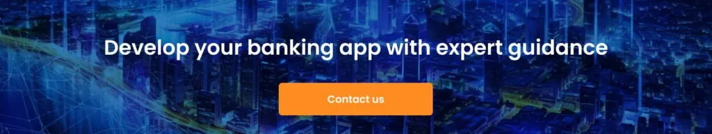How To Create A Banking App: Steps, Technologies, Pro Tips Develop your banking app with expert guidance cta 1024x193 - How To Create A Banking App: Steps, Technologies, Pro Tips