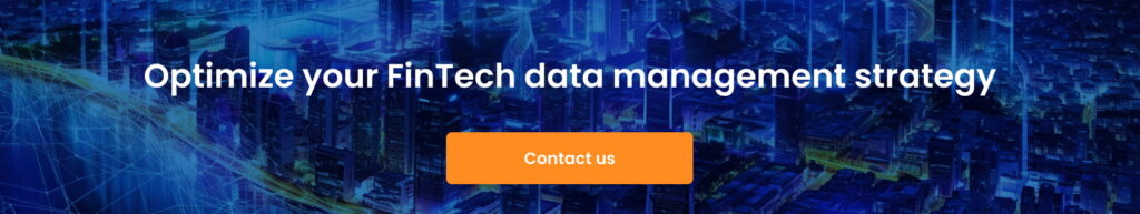 Data Management in FinTech: Challenges and Ways to Overcome Them Optimize your FinTech data management strategy cta 1024x193 - Data Management in FinTech: Challenges and Ways to Overcome Them