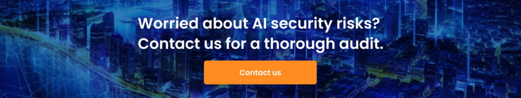 Worried about AI security risks  Contact us for a thorough audit. cta 1024x193 - 6 Common AI Systems Security Risks and Solutions
