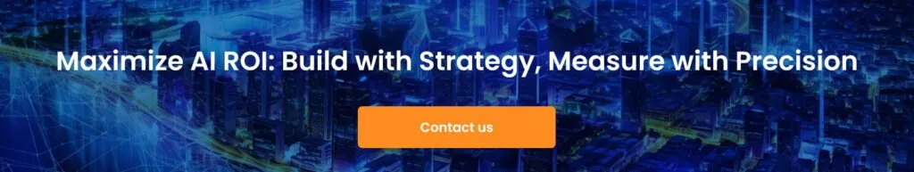 Maximize AI ROI  Build with Strategy Measure with Precision 1024x193 - Building Your AI Adoption Roadmap: Why Expert Consulting Matters