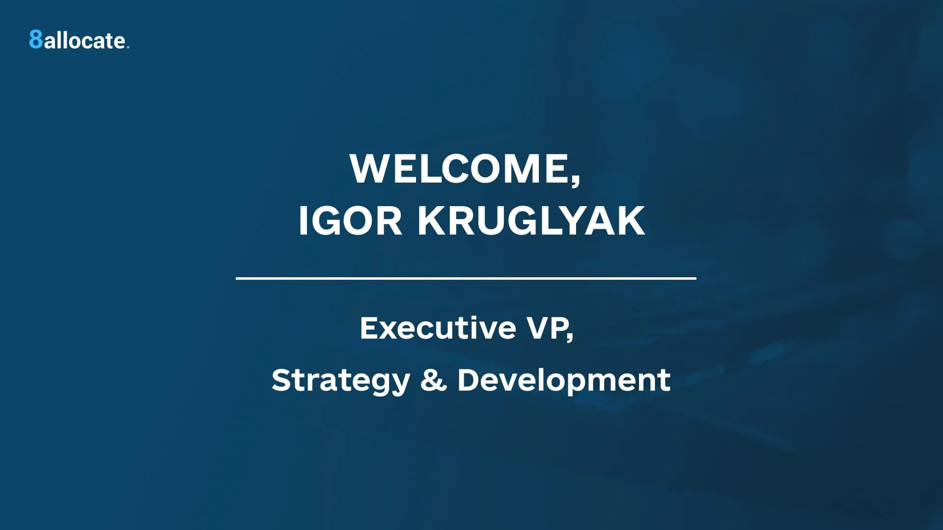 WELCOME IGOR KRUGLYAK Executive VP Strategy Development - Blog