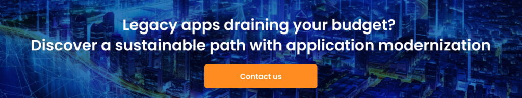 Application Modernization — Why Businesses Need a Smarter Path Beyond Legacy Apps Legacy apps draining your budget Discover a sustainable path with application modernization 1 1024x193 - Application Modernization — Why Businesses Need a Smarter Path Beyond Legacy Apps