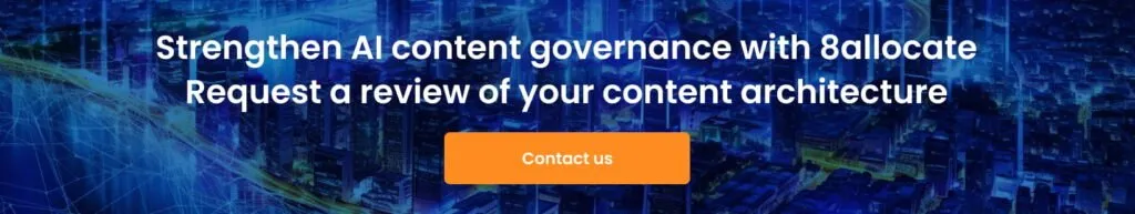 Strengthen AI content governance with 8allocate Request a review of your content architecture 1024x193 - AI Content Quality Education Governance: Style, Plagiarism &amp; Traceability Controls